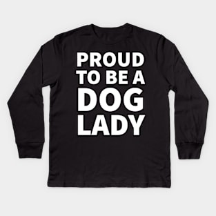 Proud to be a dog lady Kids Long Sleeve T-Shirt